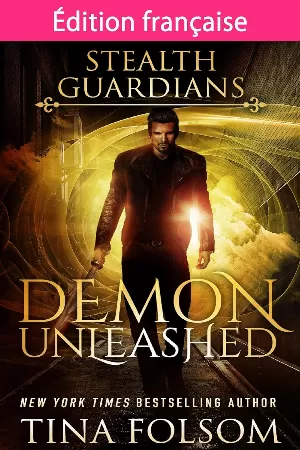 Tina Folsom - Gardiens de la Nuit, Tome 7 : Demon Unleashed